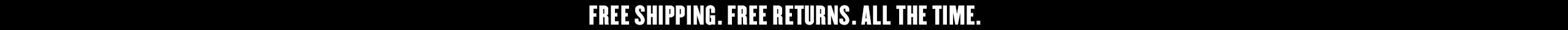 Free shipping. Free returns. All the time.