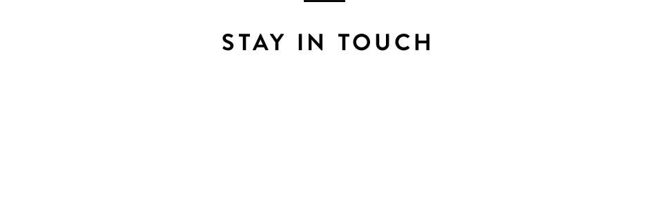 Stay In Touch.