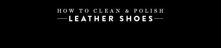 How to clean & polish leather shoes.