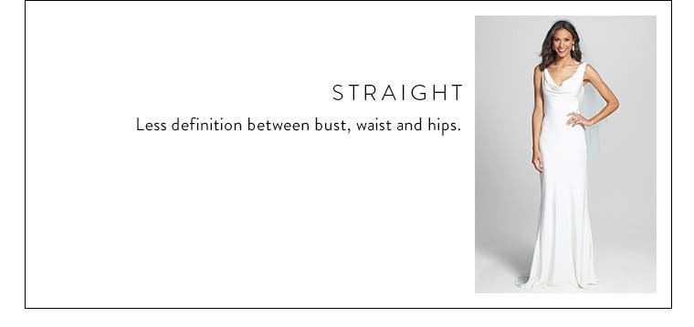 Body type: straight. Less definition between bust, waist and hips.