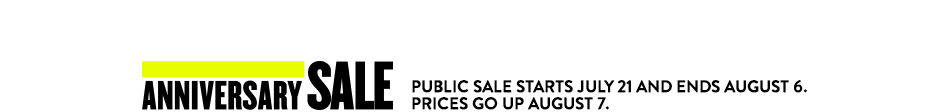 Anniversary Sale: Public sale starts July 21 and ends August 6. Prices go up August 7.