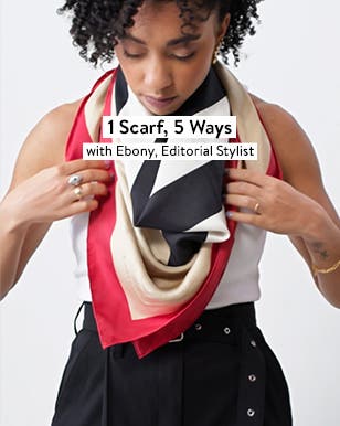 1 Scarf, 5 Ways with Ebony, Editorial Stylist