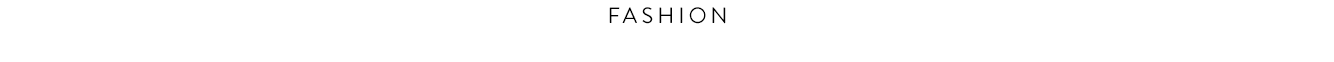 Fashion.