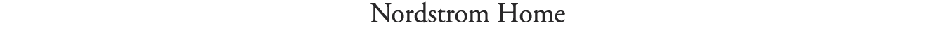 Nordstrom Home