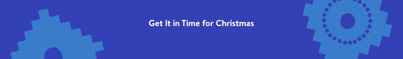 Get it in time for Christmas.