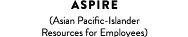 ASPIRE (Asian Pacific-Islander Resources for Employees)