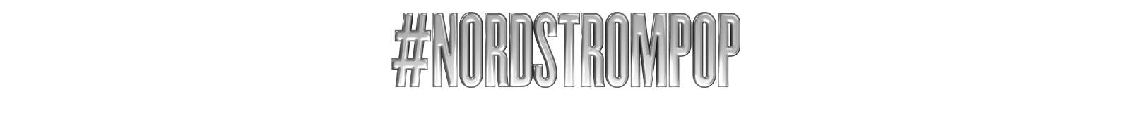 #NORDSTROMPOP