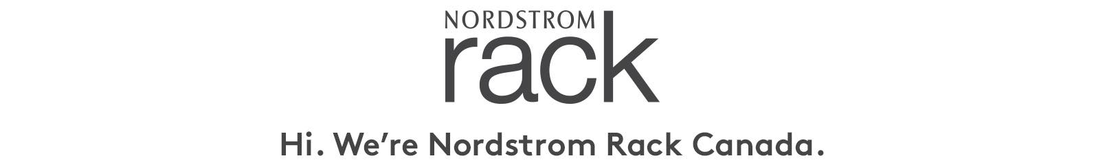 Hi. We’re Nordstrom Rack Canada.