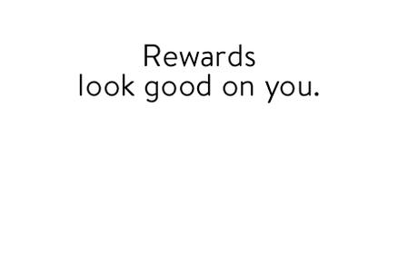 Rewards look good on you.