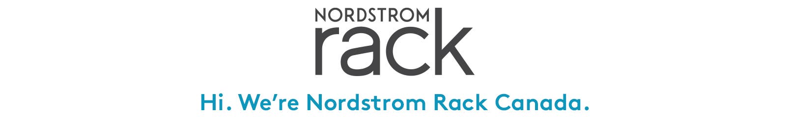 Hi. We’re Nordstrom Rack Canada.