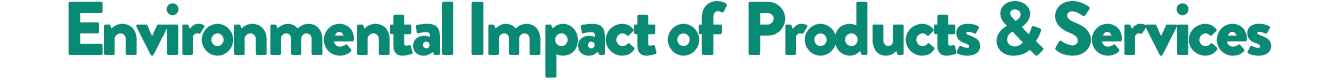 Environmental Impact of Products & Services