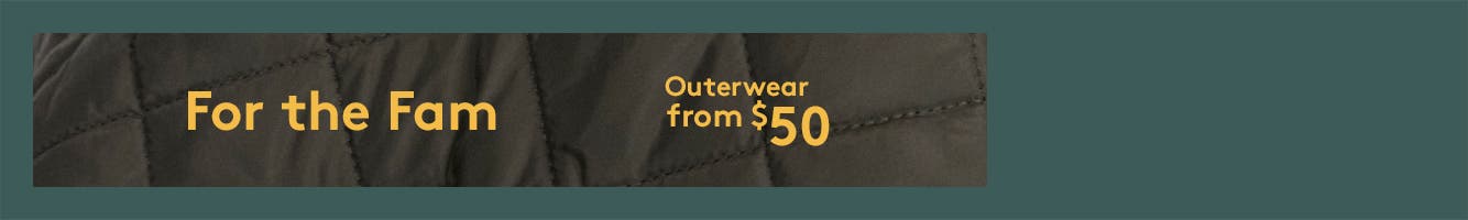 Outerwear for women, men and kids.