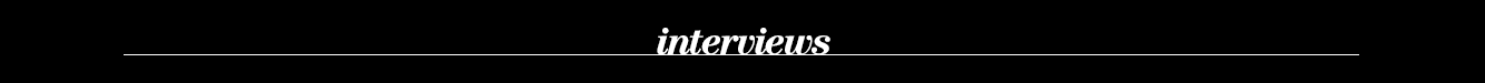 interviews