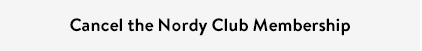 Cancel the Nordy Club membership.