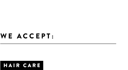 WE ACCEPT: HAIR CARE