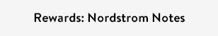 Rewards: Nordstrom Notes.