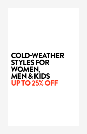 Up to 25% off cold-weather styles for women, men and kids.