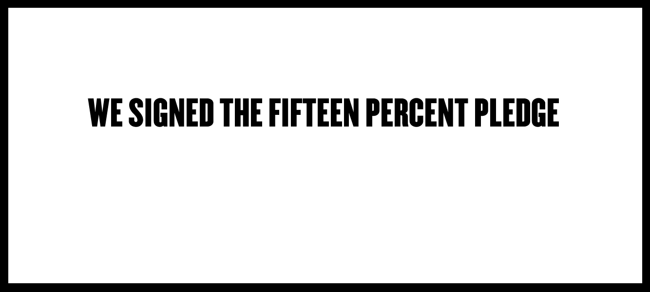 We signed the Fifteen Percent Pledge.