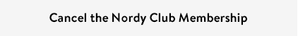 Cancel the Nordy Club membership.