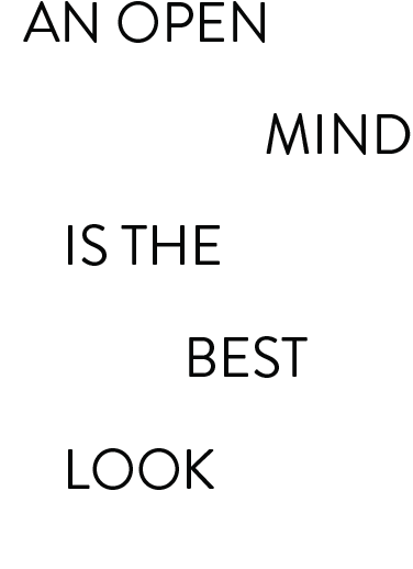 An open mind is the best look. Watch our film.