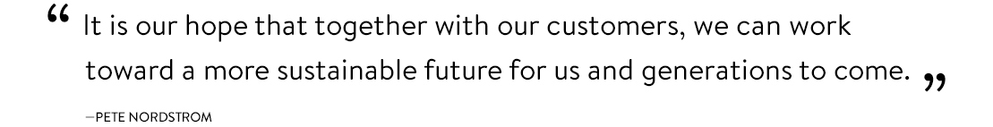 "It is our hope that together with our customers, we can work toward a more sustainable future for us and generations to come."