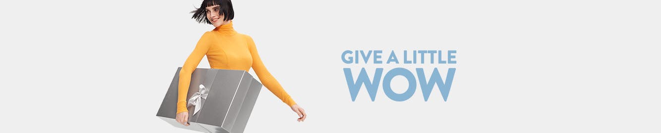 The best gifts are here, every day of the year. Give a little wow.