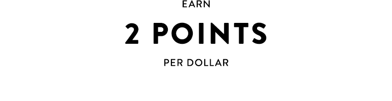 Members earn two points per dollar.