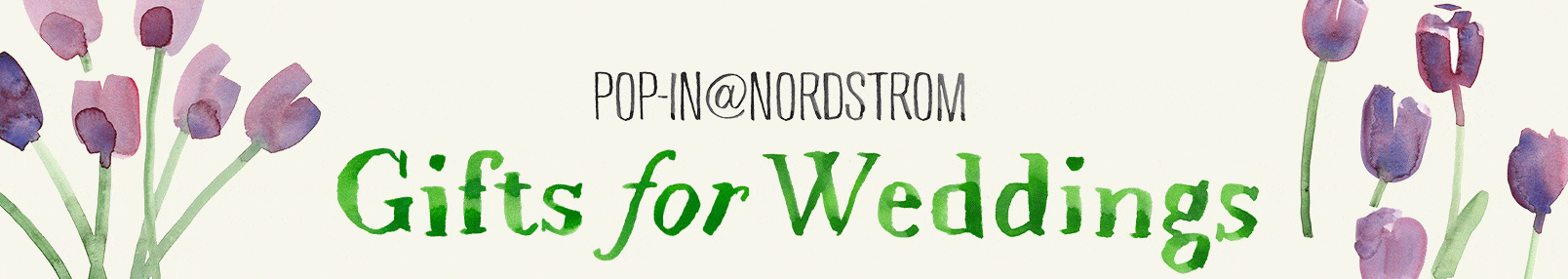 Pop-In@Nordstrom: gifts for graduations, weddings, friends, you, me, everyone.