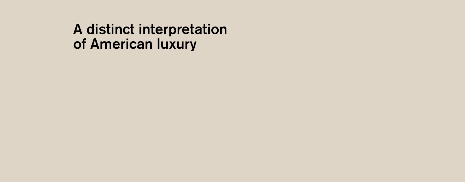 A distinct interpretation of American luxury
