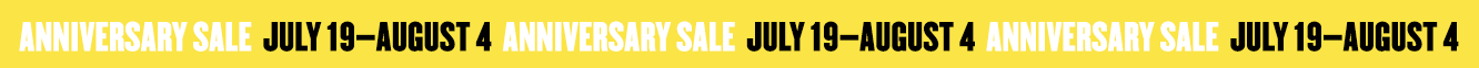 Anniversary Sale July 19–August 4