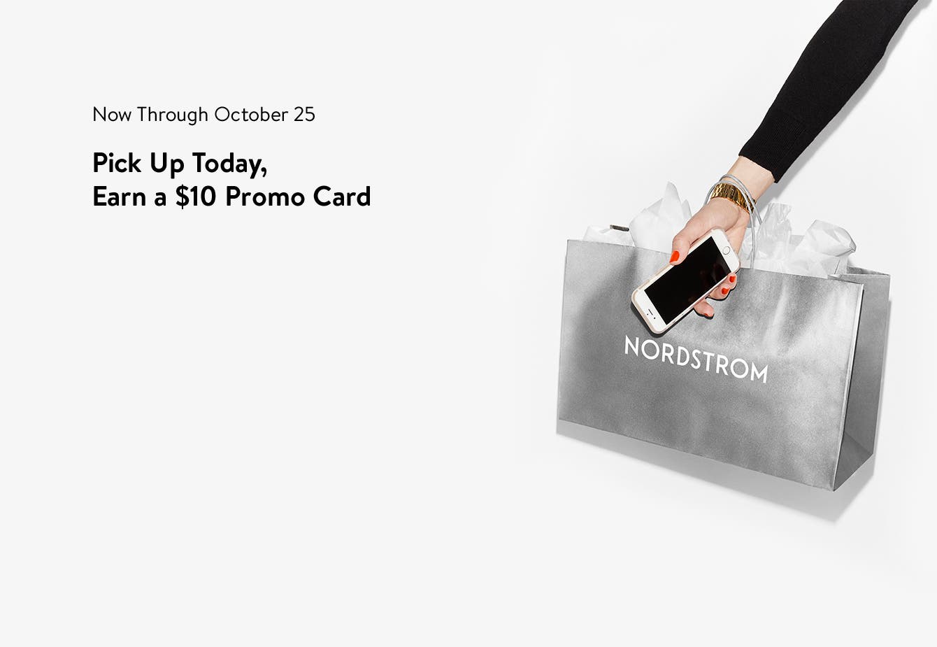 Pick up today, earn a $10 promo card. Now through October 25.