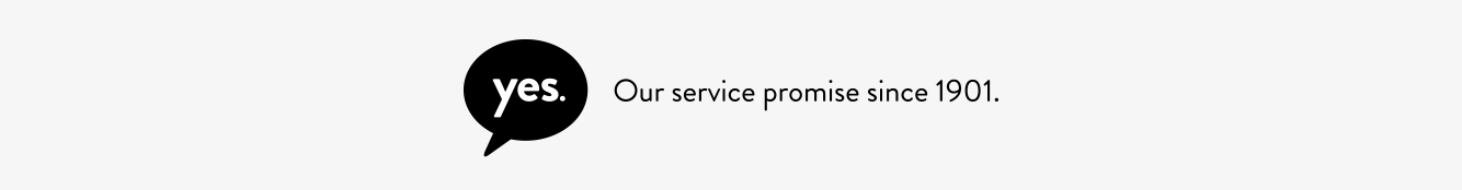 Yes. Our service promise since 1901.
