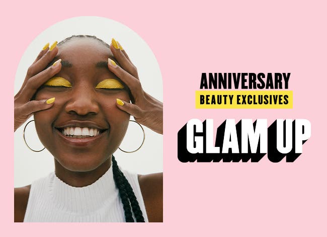 Anniversary Beauty Exclusives: Glam Up.