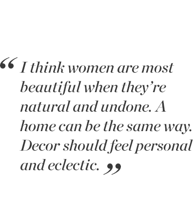 “I think women are most beautiful when they’re natural and undone. A home can be the same way. Decor should feel personal and eclectic." - Tory Burch