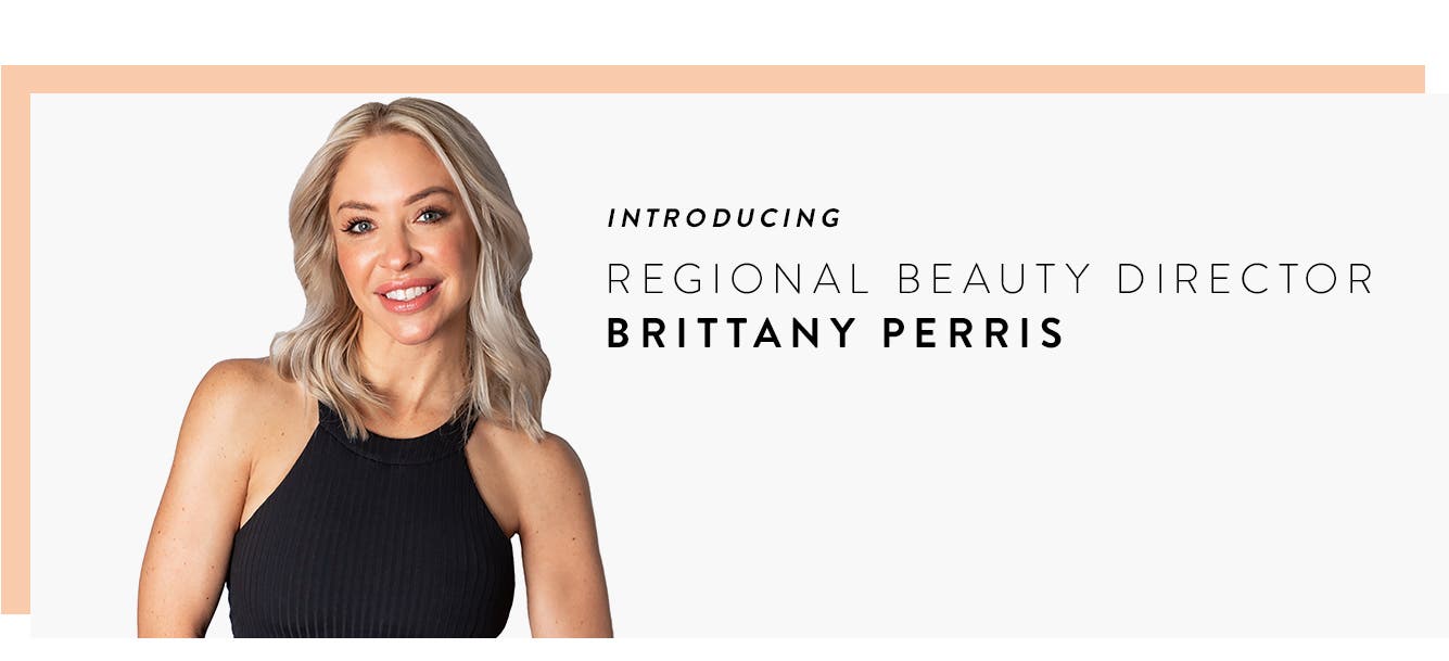 Introducing Regional Beauty Director Brittany Perris