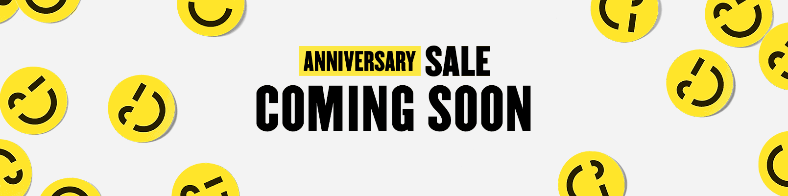 Anniversary Sale is coming! Get ready.