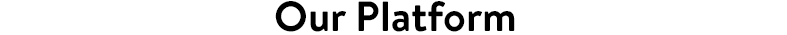 Our Platform