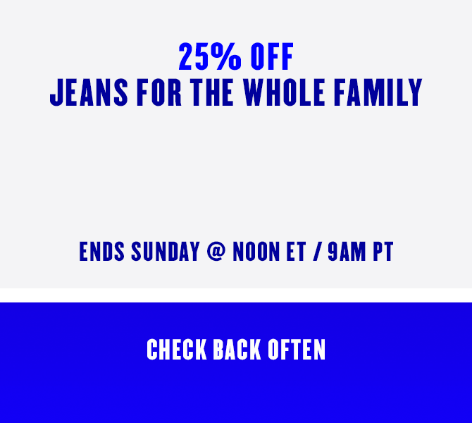 25% off jeans for the whole family.