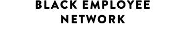 BLACK EMPLOYEE NETWORK