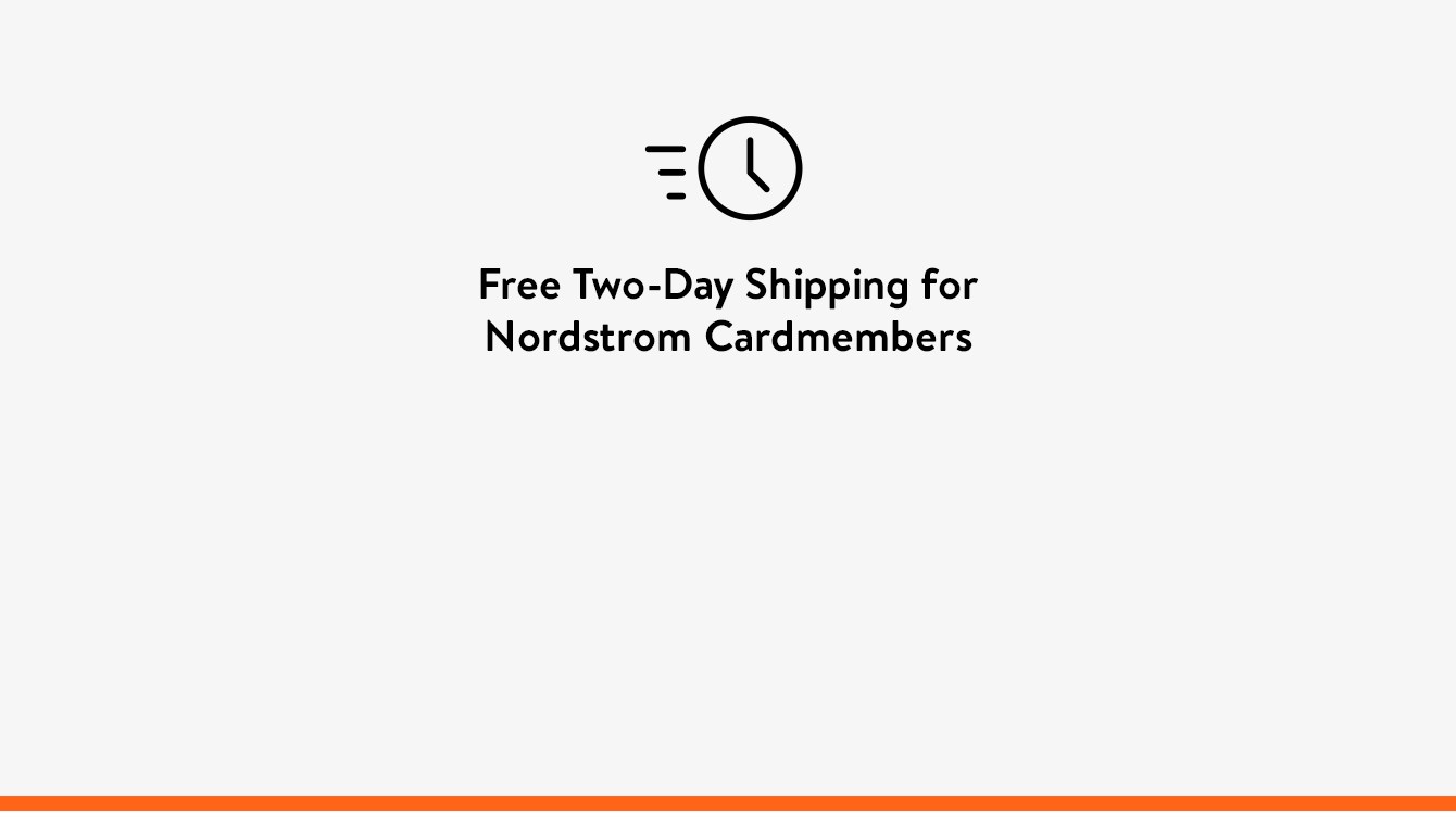 Free two-day shipping for Nordstrom cardmembers.