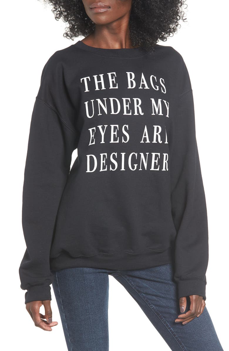 Bags Under My Eyes Sweatshirt Bags Under My Eyes Sweatshirt