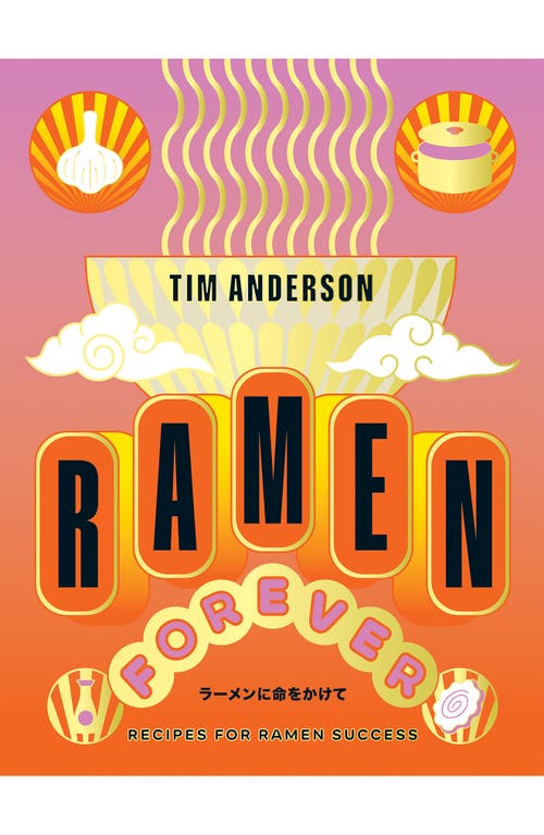 Chronicle Books 'Ramen Forever: Recipes for Ramen Success' Cookbook in Multicolor 