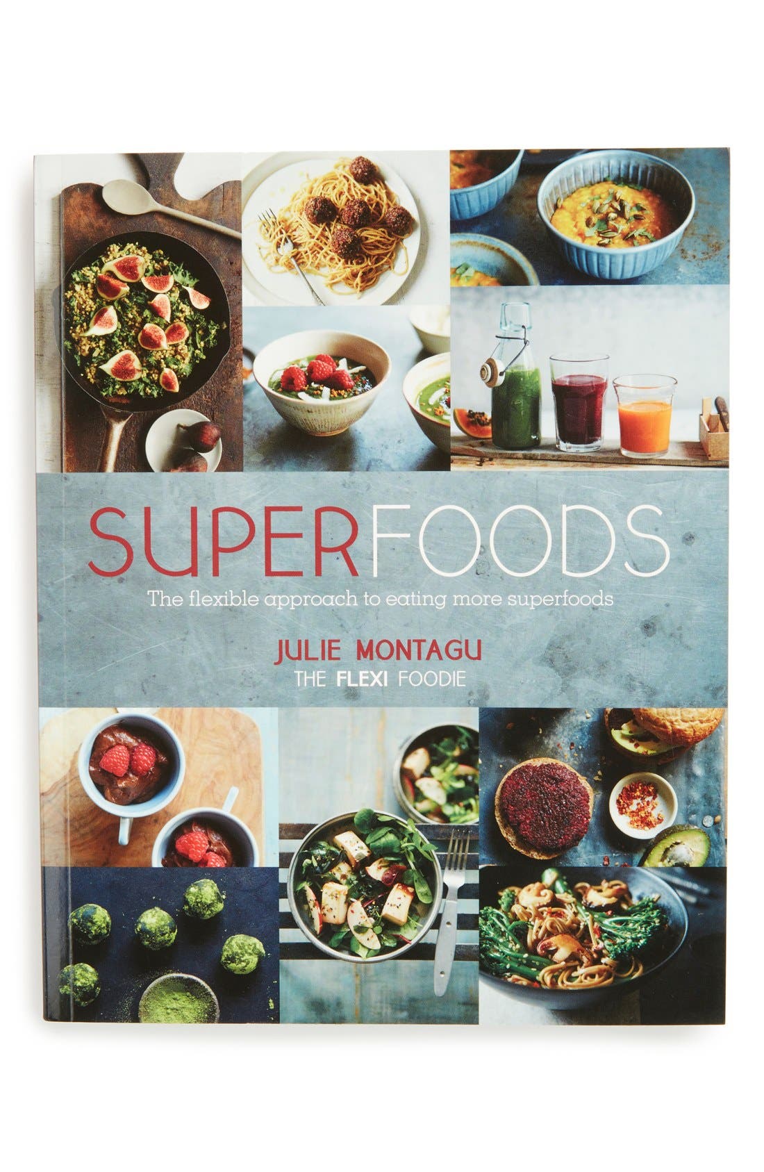 'Superfoods The Flexible Approach to Eating More Superfoods' Book