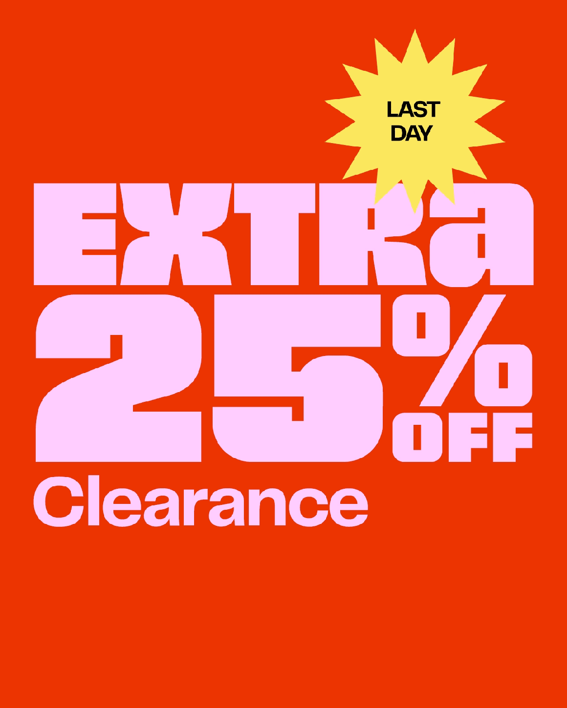 Clear the Rack. Extra 25% off clearance for total savings up to 75% off. Online and in stores through March 29. All sales final. Restrictions apply.