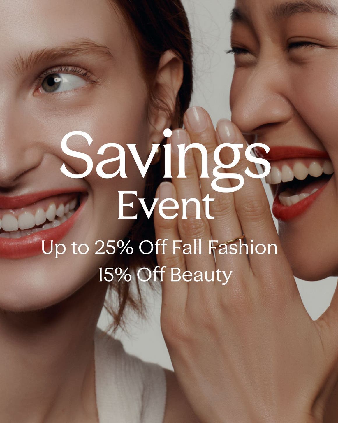 Savings event: up to 25% off fall fashion and 15% off beauty. A woman telling another woman a secret.