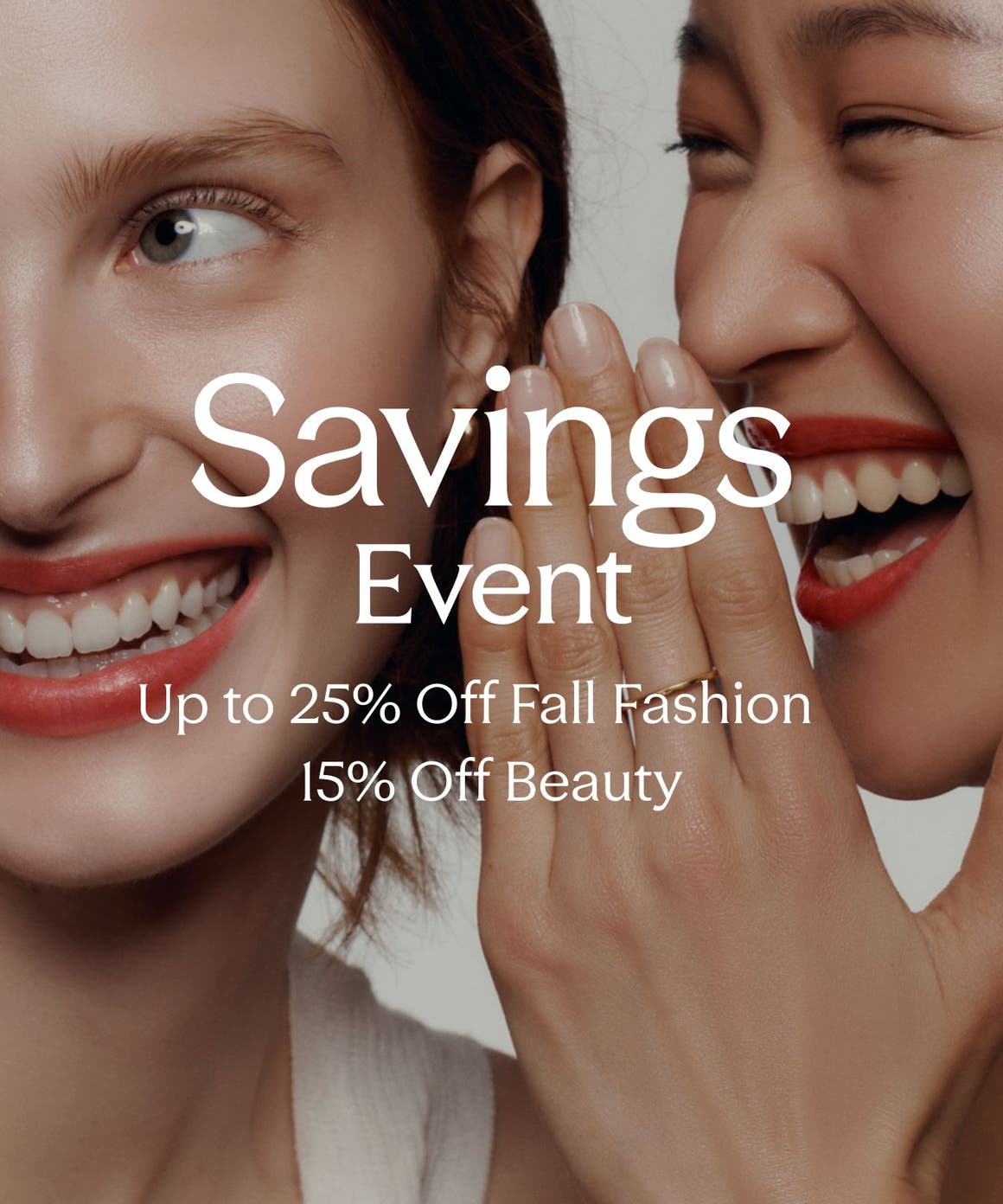 Savings event: up to 25% off fall fashion and 15% off beauty. A woman telling another woman a secret.