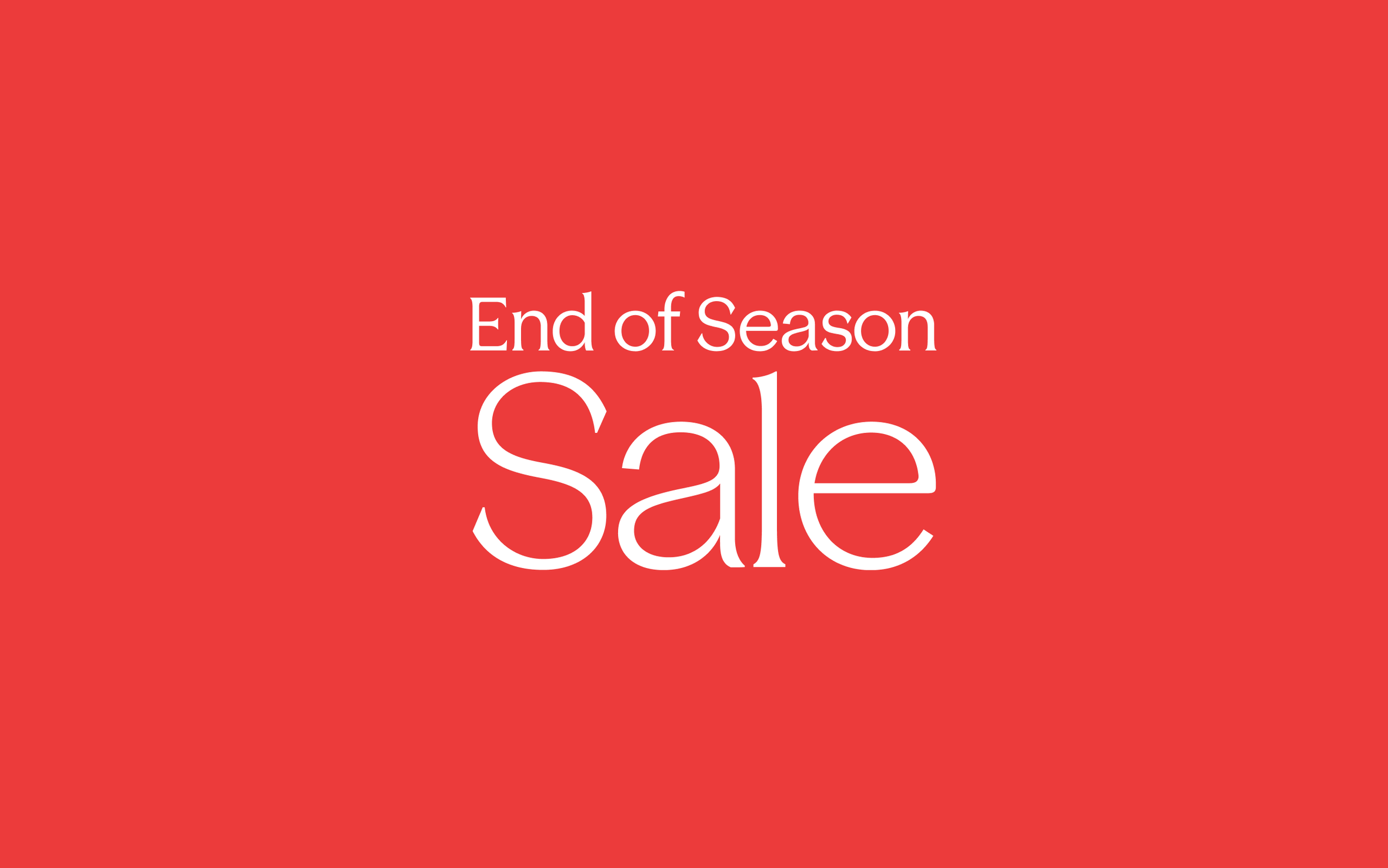 End-of-season sale. 