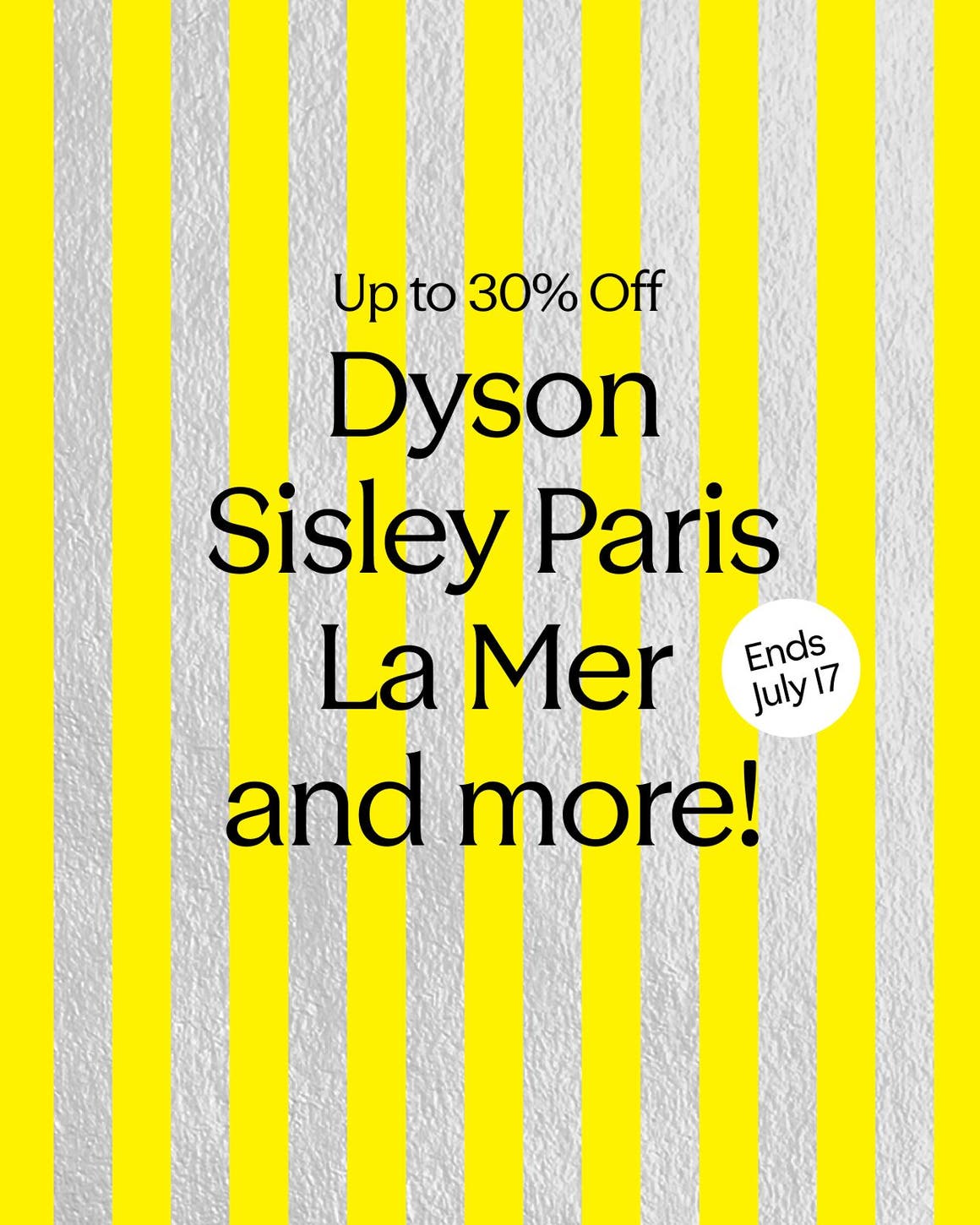 Up to 30% off: Dyson, Sisley Paris, La Mer and more! Ends July 17.
