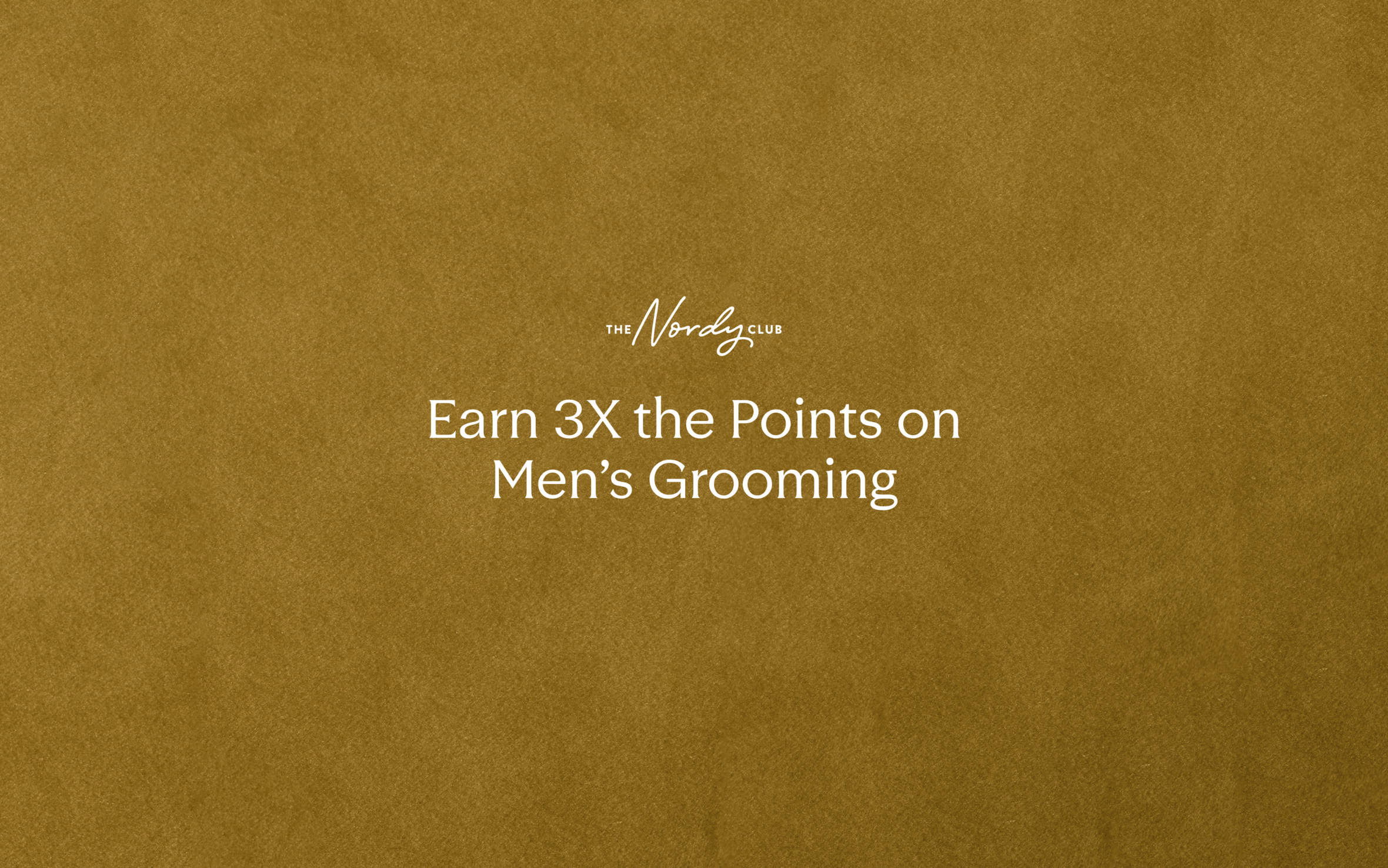 Earn 3 times the points on men's grooming.