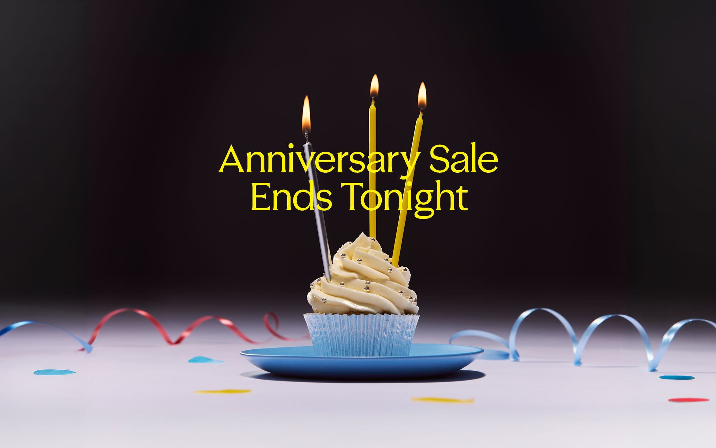 Anniversary Sale ends tonight.